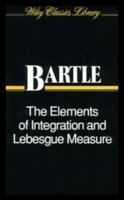 The Elements of Integration and Lebesgue Measure 0471042226 Book Cover