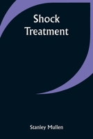 Shock Treatment 1500464538 Book Cover