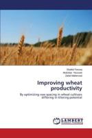 Improving wheat productivity: By optimizing row spacing in wheat cultivars differing in tillering potential 3659516252 Book Cover