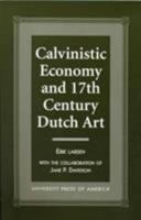 Calvinistic Economy and 17th Century Dutch Art 0761815171 Book Cover