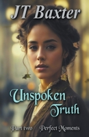 Unspoken Truth Perfect Moments B0BTZ7Z9ML Book Cover