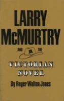 Larry McMurtry and the Victorian Novel (Tarleton State University Southwestern Studies in the Humanities, No. 5) 0890966214 Book Cover