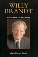 Willy Brandt, prisoner of his past 0761831959 Book Cover