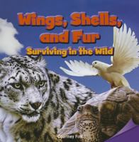 Wings, Shells, and Fur: Surviving in the Wild 1477725199 Book Cover