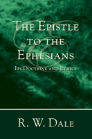 The Epistle to the Ephesians: Its Doctrine and Ethics 1177621002 Book Cover