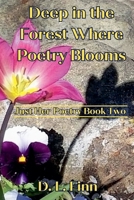 Deep in the Forest Where Poetry Blooms: Just Her Poetry Book Two B0GFH3XMWC Book Cover