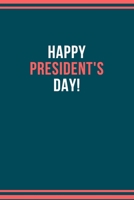 Happy president's day!: President day Notebook: Let's Celebrate our Presidents' Day | 110 pages, 6 x 9 | Soft Cover, Matte Finish 1658549562 Book Cover