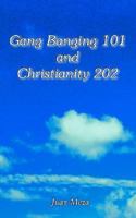 Gang Banging 101 and Christianity 202 1410780597 Book Cover