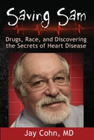 Saving Sam: Drugs, Race, and Discovering the Secrets of Heart Disease 1960250043 Book Cover