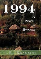 1994 a Novel of Rwanda 1456897357 Book Cover