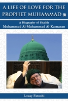 A Life of Love for the Prophet Muhammad (PBUH): A Biography of Shaikh Muhammad Al-Muhammad Al-Kasnazan 1906342415 Book Cover