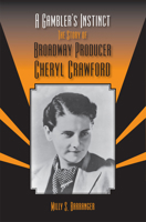 A Gambler’s Instinct: The Story of Broadway Producer Cheryl Crawford 0809329581 Book Cover