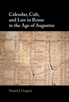 Calendar, Cult, and Law in Rome to the Age of Augustus 1009623222 Book Cover