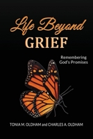 Life Beyond Grief...Remembering God's Promises 150691098X Book Cover