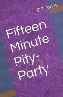 The Fifteen Minute Pity-Party 1497361931 Book Cover