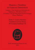 Mujeres y Hombres En Espacios Domesticos: Trabajo y Vida Social En La Prehistoria de Mallorca, C. 700-500 Cal Ane: El Edificio Alfa del Puig Morter de (Bar International Series) 1841715301 Book Cover