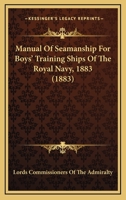 Manual of Seamanship for Boys' Training Ships of the Royal Navy 1164924990 Book Cover