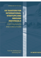 US Taxation for International Startups and Inbound Individuals: For Founders and Executives, Updated for 2023 Rules B0CN7N8SKZ Book Cover