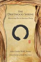 The Driftwood Shrine: Discovering Zen in American Poetry 189655928X Book Cover