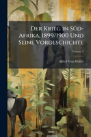Der Krieg in Süd-Afrika, 1899/1900 Und Seine Vorgeschichte, Volume 5 1144455367 Book Cover
