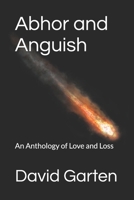 Abhor and Anguish: An anthology of love and loss B0DWFP7RGH Book Cover