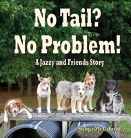 No Tail? No Problem! : A Jazzy and Friends Story 1964345219 Book Cover