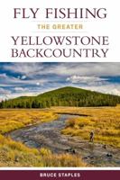 Fly Fishing the Greater Yellowstone Backcountry 0811716201 Book Cover