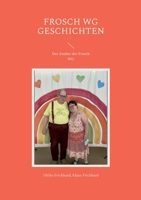 Frosch WG Geschichten: Der Zauber der Frosch WG 3756234045 Book Cover