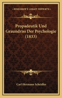 Propadeutik Und Graundriss Der Psychologie (1833) 1167699025 Book Cover