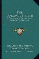 The Language-Speller: A Correlation Of Language Work With Spelling 1432654454 Book Cover