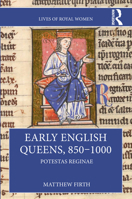 Early English Queens, 850-1000: Potestas Reginae (Lives of Royal Women) 0367760932 Book Cover