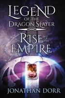 Legend of the Dragon Slayer: Rise of the Empire (Volume 2) 1986037126 Book Cover