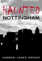 Haunted Nottingham (Haunted Britain S.) (Haunted Britain S.) 0752441949 Book Cover