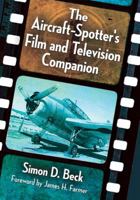 The Aircraft-Spotter's Film and Television Companion 1476663491 Book Cover