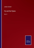 Fiji and the Fijians: Vol. II 337514802X Book Cover