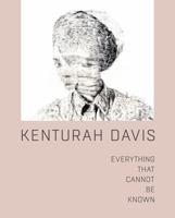 Kenturah Davis: Everything That Cannot Be Known 0578725118 Book Cover