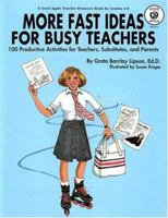 More Fast Ideas for Busy Teachers: One Hundred Productive Activities for Teachers, Substitutes, and Parents 0866538216 Book Cover