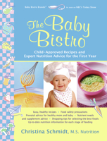 The Baby Bistro: Child-Approved Recipes and Expert Nutrition Advice for the First Year 1933503181 Book Cover