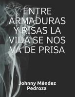 ENTRE ARMADURAS Y RISAS LA VIDA SE NOS VA DE PRISA (Spanish Edition) B08GVD7B8J Book Cover