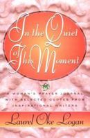 In the Quiet of This Moment: A Women's Prayer Journal with Selected Quotes from Inspirational Writers 1556616112 Book Cover