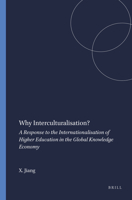 Why Interculturalisation?: A Response to the Internationalisation of Higher Education in the Global Knowledge Economy (Educational Futures, 28) 9087906641 Book Cover