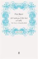 A Curious Life for a Lady: The Story of Isabella Bird 0140079211 Book Cover