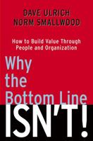 Why the Bottom Line ISN'T!: How to Build Value Through People and Organization 047176079X Book Cover