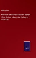 Memorials of Missionary Labours in Africa and the West Indies, and at the Cape of Good Hope 1272576787 Book Cover