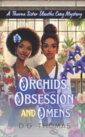 Orchids, Obsession, and Omens: A Thorne Sister Sleuths Cozy Mystery: Small Town Female Detective and Women Sleuths Cozy Mysteries (Thorne Sister Sleuths Cozy Mystery Series) B0FF551YR4 Book Cover