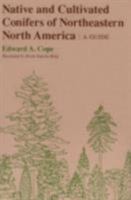 Native and Cultivated Conifers of Northeastern North America: A Guide (Comstock Book) 0801493609 Book Cover