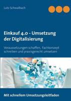 Einkauf 4.0 - Umsetzung der Digitalisierung: Voraussetzungen schaffen, Fachkonzept schreiben und praxisgerecht umsetzen 3752870206 Book Cover