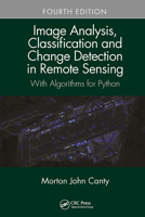 Image Analysis, Classification and Change Detection in Remote Sensing: With Algorithms for Python, Fourth Edition 1138613223 Book Cover