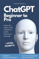 ChatGPT Beginner To Pro: Learn the Basics of AI, Unleash its Power, Boost Your Earnings. B0BTS9G3T8 Book Cover
