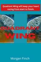 QUADRANT WING: The Commanding General’s Decree, Secrets Beneath the Scales, Enemies and Allies, The Bonding Ceremony, The Brutal Reality of the Rider, A Deadly Trial Forces, the New Legacy and More. B0DPKZNF9D Book Cover